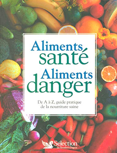 Télécharger ALIMENTS SANTE ALIMENTS DANGER livre En ligne