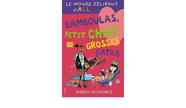 Le Monde Delirant D Ally Tome 7 Bamboulas Petit Chat Et Grosses Catas Amazon Co Uk Mccombie Karen 9782745908605 Books Le Monde Delirant D Ally Tome 7 Bamboulas Petit Chat Et Grosses Catas Amazon Co Uk Mccombie Karen 9782745908605 Books