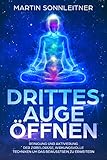 Drittes Auge öffnen: Reinigung und Aktivierung der Zirbeldrüse, Wirkungsvolle Techniken um das Bewusstsein zu erweitern by 