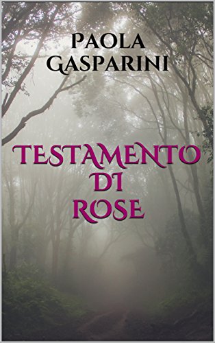 Paola Gasparini - Testamento di Rose (2016)