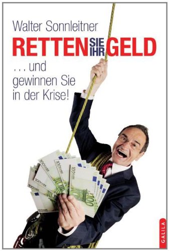 Download Retten Sie ihr Geld: und gewinnen Sie in der Krise! Download Retten Sie ihr Geld: und gewinnen Sie in der Krise!
