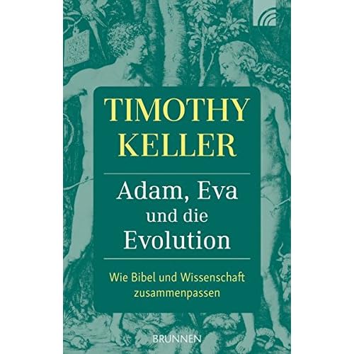 Adam, Eva und die Evolution: Wie Bibel und Wissenschaft zusammenpassen Adam, Eva und die Evolution: Wie Bibel und Wissenschaft zusammenpassen
