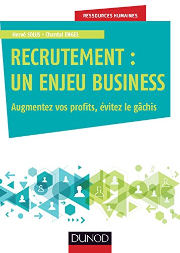 Télécharger Recrutement : un enjeu business - Augmentez vos profits, évitez le gâchis Gratuit
