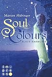 Bücher Neuerscheinungen 2022 - Soul Colours, Band 1: Blaue Harmonie von Marion Hübinger