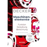 Decker Maschinenelemente: Funktion, Gestaltung und Berechnung