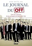 Le Journal du Off : Dans les coulisses de la campagne présidentielle folle