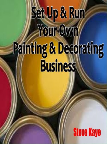 How To Set Up Run Your Own Successful Painting Decorating