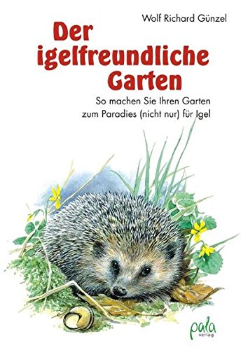 Download Der igelfreundliche Garten: So machen Sie Ihren Garten zum Paradies (nicht nur) für Igel Download Der igelfreundliche Garten: So machen Sie Ihren Garten zum Paradies (nicht nur) für Igel