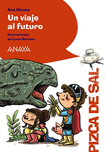 Un viaje al futuro (LITERATURA INFANTIL (611 años)Pizca de Sal)