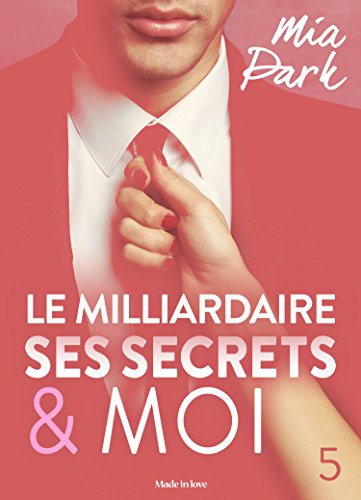 Le milliardaire, ses secrets et moi - 5 par [Park, Mia]