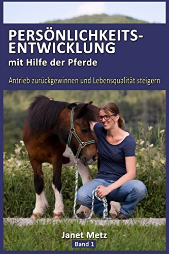 Download Persönlichkeitsentwicklung mit Hilfe der Pferde: Antrieb zurückgewinnen und Lebensqualität steigern Download Persönlichkeitsentwicklung mit Hilfe der Pferde: Antrieb zurückgewinnen und Lebensqualität steigern