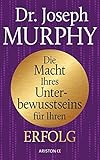 Die Macht Ihres Unterbewusstseins für Ihren Erfolg by 