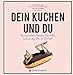 Dein Kuchen und Du by 