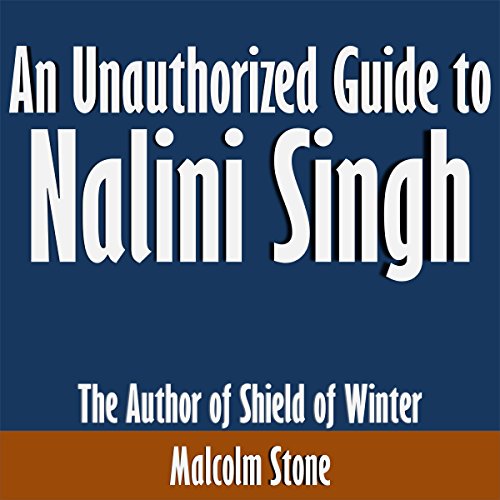 An Unauthorized Guide to Nalini Singh: The Author of Shield of Winter