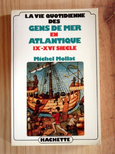 La  vie quotidienne des gens de mer en Atlantique (IXe-XVI siècle)