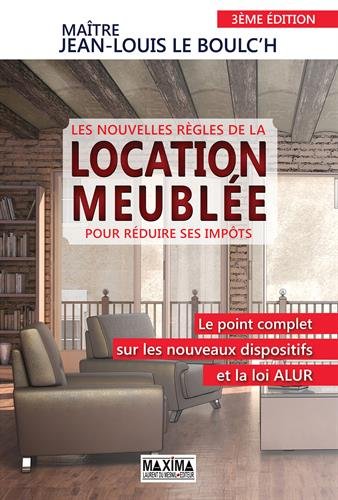 Les nouvelles règles de la location meublée pour réduire ses impôts 3ème édition francais