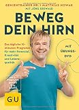 Image de Beweg dein Hirn: Das tägliche 10-Minuten-Programm für mehr Potenzial, Kreativität und Lebensquali