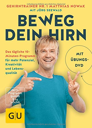 Beweg dein Hirn: Fit im Kopf mit 100 5-Minuten-Übungen (GU Einzeltitel Gesundheit/Alternativheilkunde)