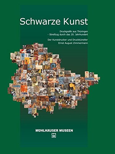 Schwarze Kunst: Druckgrafik aus Thüringen - Streifzug durch das 20. Jh. Der Kunstdrucker und Druckkünstler Ernst August Zimmermann