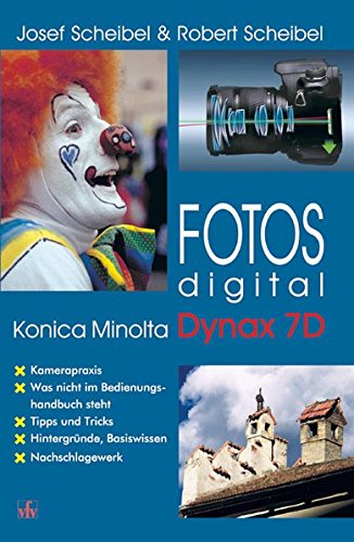 Download Fotos digital - Konica Minolta Dynax 7D: Kamerapraxis, was nicht im Bedienungshandbuch steht, Tipps und Tricks, Hintergründe, Basiswissen, Nachschlagewerk Download Fotos digital - Konica Minolta Dynax 7D: Kamerapraxis, was nicht im Bedienungshandbuch steht, Tipps und Tricks, Hintergründe, Basiswissen, Nachschlagewerk