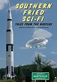 Image de Southern Fried Sci-Fi : Tales from the NASFCAS (English Edition)