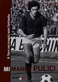 Mi manca Pulici. Il Toro nei magici anni Settanta