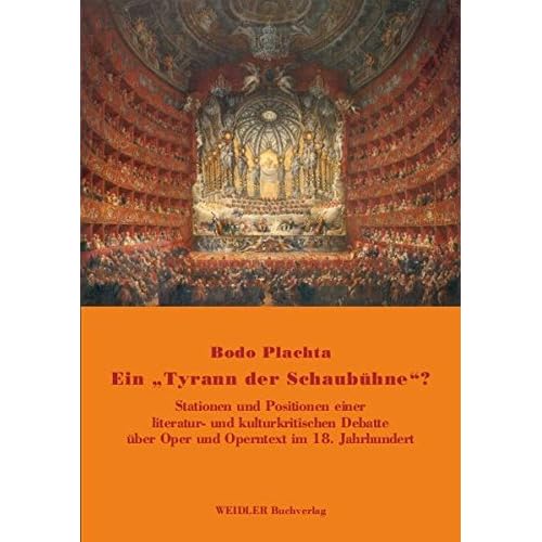 [PDF] Download Ein 'Tyrann der Schaubühne'?: Stationen und Positionen einer literatur- und kulturkritischen Debatte über Oper und Operntext im 18. Jahrhundert Kostenlos