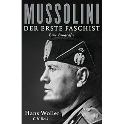 Mussolini: Der erste Faschist (Diktatoren des 20. Jahrhunderts)