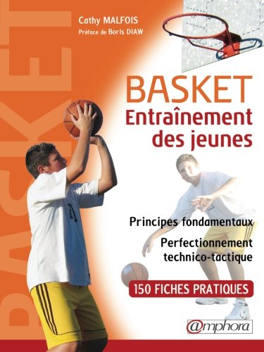 Téléchargement gratuit de livres audio BASKET - ENTRAÎNEMENT DES JEUNES - principes fondamentaux et perfectionnement technico-tactique - 150 fiches techniques by author DJVU MOBI 285180765X