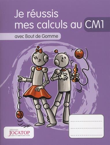 Je réussis mes calculs au cm1 avec bout de gomme (je réussis mes calculs avec bout de gomme)