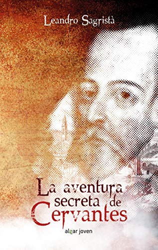 La Aventura Secreta De Cervantes: 75 (Algar Joven)