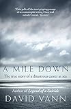 Image de A Mile Down: The True Story of a Disastrous Career at Sea