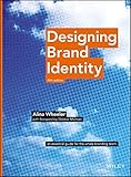 Designing Brand Identity: An Essential Guide for the Whole Branding Team (English Edition) by Alina Wheeler, Debbie Millman