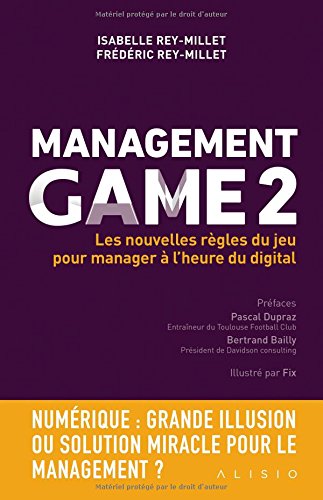 Télécharger Management Game 2 : Les nouvelles règles du jeu pour manager à l'heure du digital PDF