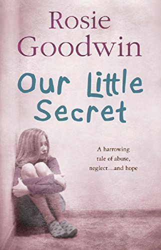 Our Little Secret: A harrowing saga of abuse, neglect… and hope (English Edition)