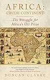 Image de Africa: Crude Continent: The Struggle for Africa's Oil Prize