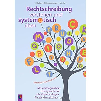 Rechtschreibung verstehen und systematisch üben: Mit umfangreichem Übungsmaterial als Kopiervorlagen für die Grundschule
