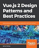 Vue.js 2 Design Patterns and Best Practices: Build enterprise-ready, modular Vue.js applications with Vuex and Nuxt (English Edition) by Paul Halliday