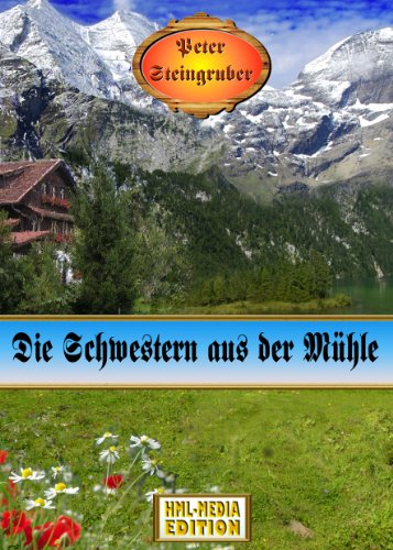 Die Schwestern aus der Mühle (Heimatroman)