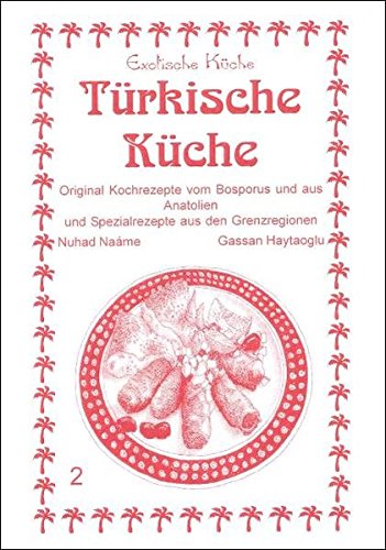 Download Türkische Küche: Original Kochrezepte vom Bosporus und aus Anatolien (Exotische Küche) Download Türkische Küche: Original Kochrezepte vom Bosporus und aus Anatolien (Exotische Küche)