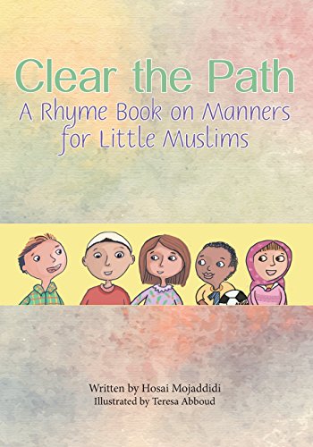 Clear the Path: A Rhyme Book on Manners for Little Muslims Clear the Path: A Rhyme Book on Manners for Little Muslims