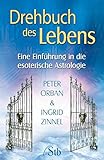 Drehbuch des Lebens: Eine Einführung in die esoterische Astrologie by 