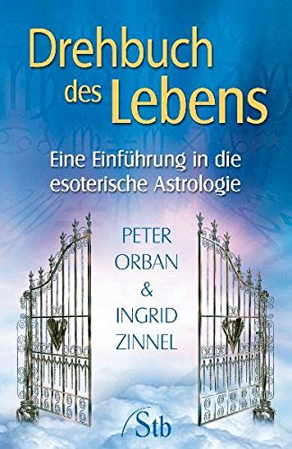 Drehbuch des Lebens: Eine Einführung in die esoterische Astrologie
