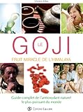 Goji, fruit miracle de l'Himalaya : Guide complet de l'antioxydant naturel le plus puissant du monde