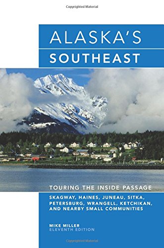 Alaska's Southeast, 11th: Touring the Inside Passage (Alaska's Southeast: Touring the Inside Passage)