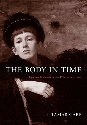 The Body in Time: Figures of Femininity in Late Nineteenth-Century France (University of Kansas Franklin D. Murphy Lecture Series)