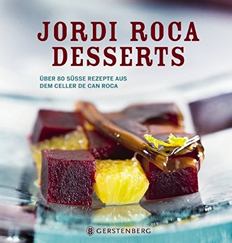 Download Desserts - Über 80 süße Rezepte aus dem Celler de Can Roca Download Desserts - Über 80 süße Rezepte aus dem Celler de Can Roca