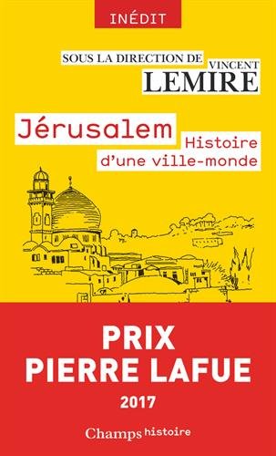 Jérusalem : Histoire d'une ville-monde des origines à nos jours francais