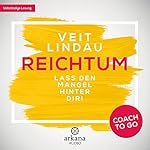 Reichtum: Lass den Mangel hinter dir! (Coach to go)