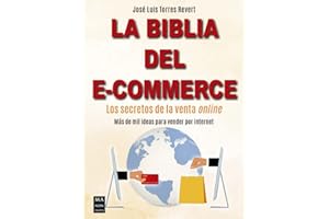 Biblia Del E-Commerce, La: Los secretos de la venta online. Más de mil ideas para vender por internet (SIN COLECCION)